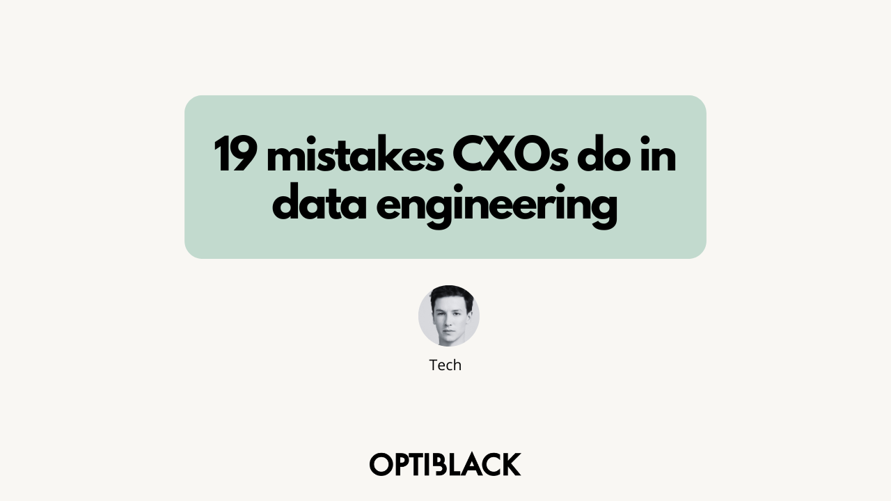 19 mistakes CXOs do in data engineering