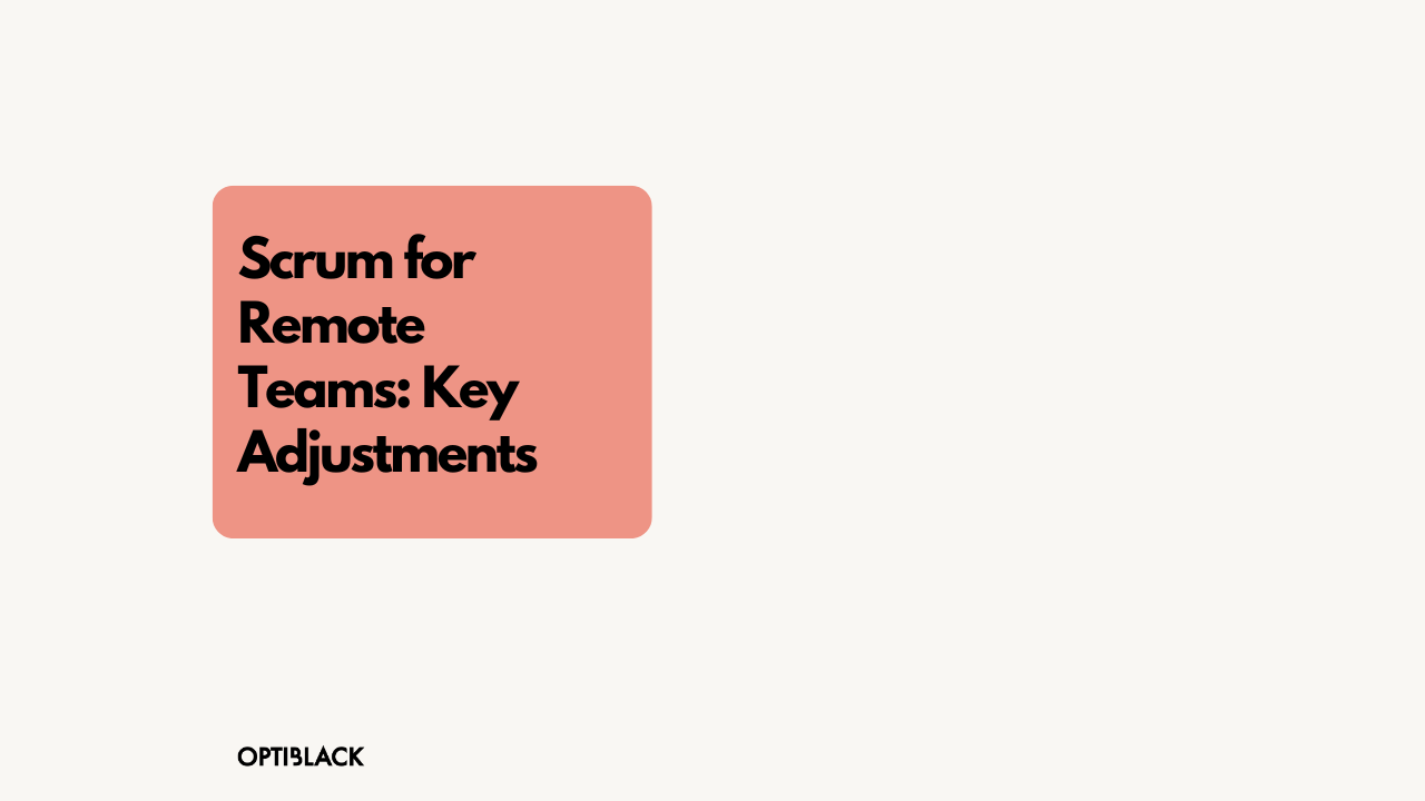 Scrum for Remote Teams: Key Adjustments