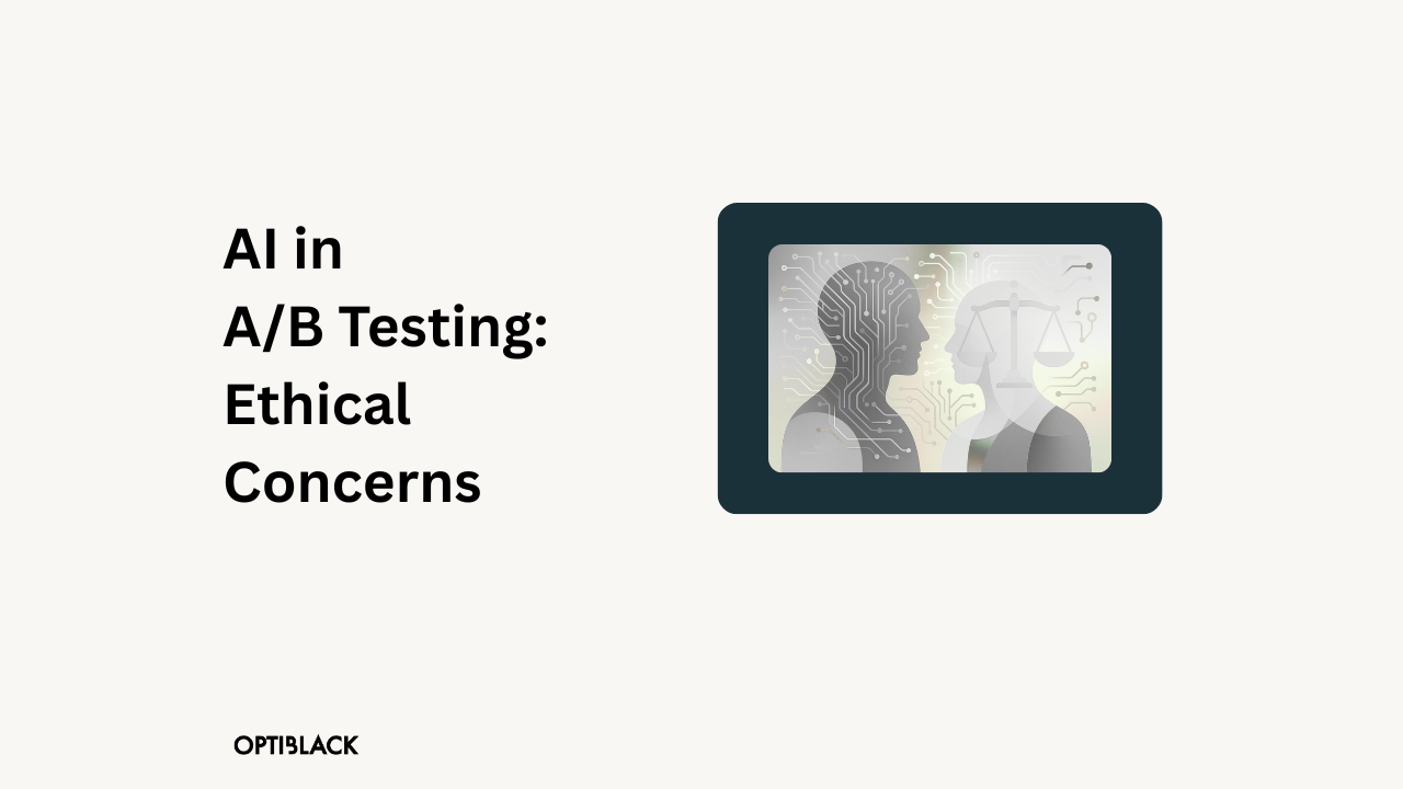 AI in A/B Testing: Ethical Concerns