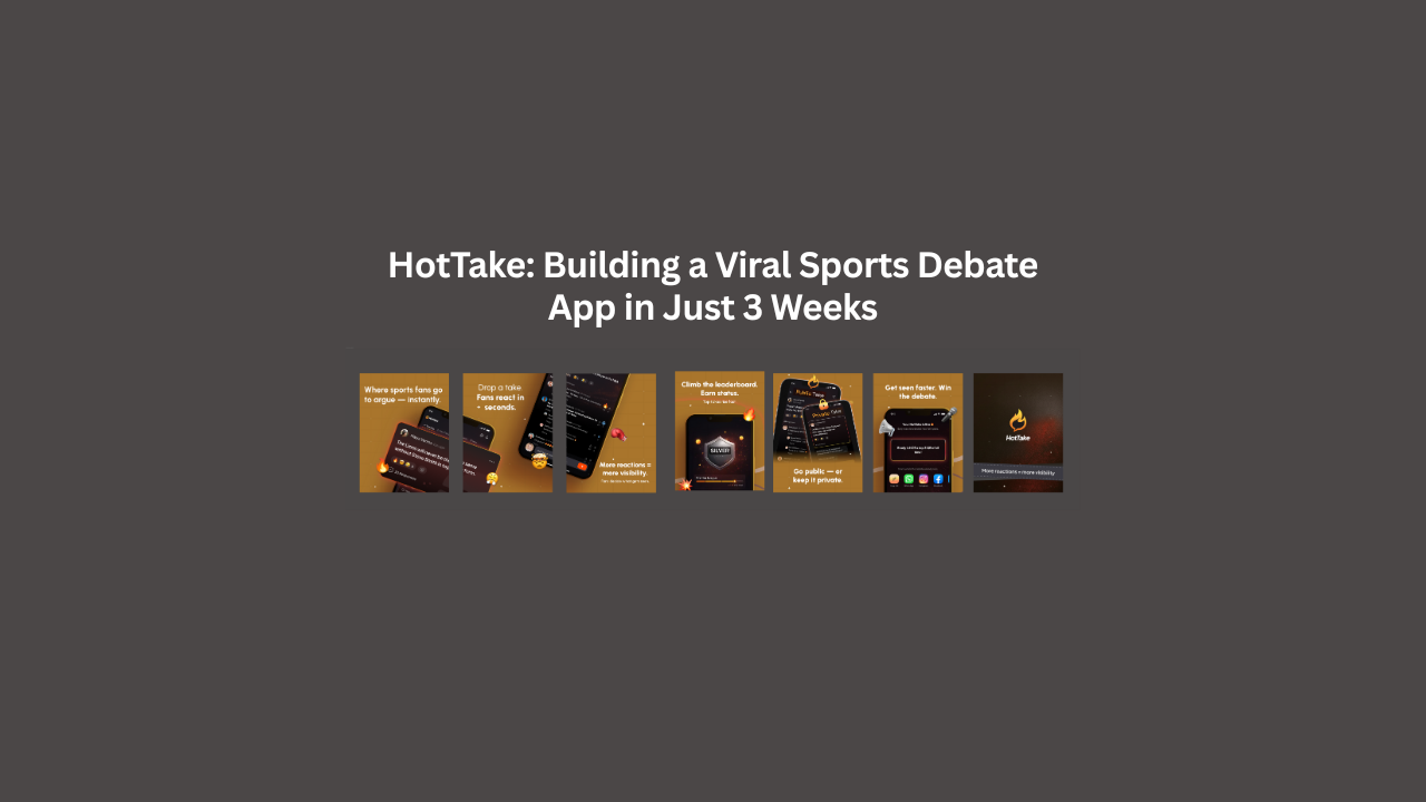 HotTake: Building a Viral Sports Debate App in Just 3 Weeks