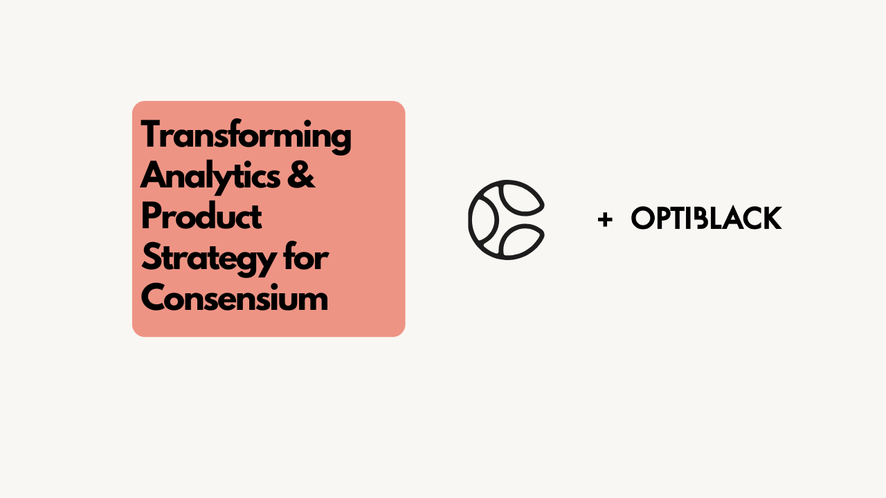 Transforming Analytics & Product Strategy for Consensium